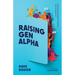 Raising Gen Alpha: Helping Kids Navigate Everything from Anxiety to AI