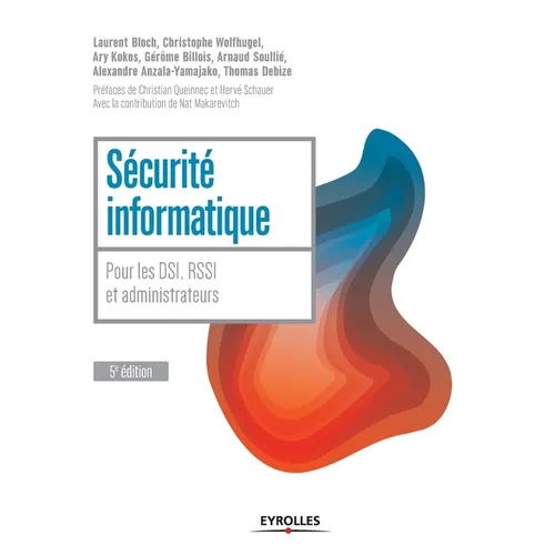 Sécurité informatique, 5e édition: Pour les DSI, RSSI et administrateurs.