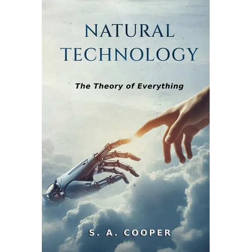Natural Technology: The Theory of Everything
