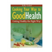 Cooking Your Way to Good Health: Getting Healthy the Right Way