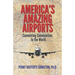 America's Amazing Airports: Connecting Communities to the World