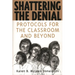 Shattering the Denial: Protocols for the Classroom and Beyond