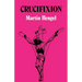 Crucifixion: In the Ancient World and the Folly of the Message of the Cross