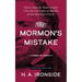 The Mormon's Mistake: Short, Easy-to-Read Insight into the Unscriptural Beliefs of the Mormon Church
