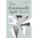 The Emotionally Agile Brain: Mastering the 12 Emotional Needs That Drive Us
