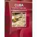 Cuba Investment, Trade Laws and Regulations Handbook Volume 1 Strategic Information and Basic Laws