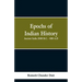 Epochs of Indian History: Ancient India 2000 B.C. - 800 A.D.