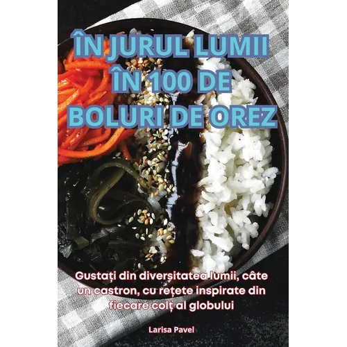 În Jurul Lumii În 100 de Boluri de Orez