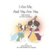 I Am Me, And You Are You Little Stories for Girls and Boys by Lady Hershey for Her Little Brother Mr. Linguini