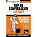 Guía de Conversación Español-Japonés y mini diccionario de 250 palabras