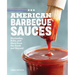 American Barbecue Sauces: Marinades, Rubs, and More from the South and Beyond