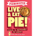 Pieminister Live & Eat Pie!: Ethical & Sustainable Pie-Making
