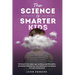 The Science of Smarter Kids: Thriving in the Digital Age: Building Cognitive Skills, Emotional Intelligence, and Resilience from Infancy through Adole