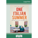 One Italian Summer: Across the world and back in search of the good life (16pt Large Print Edition)