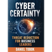 Cyber Certainty: Threat Reduction for Business Leaders