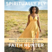 Spiritually Fly: Wisdom, Meditations, and Yoga to Elevate Your Soul