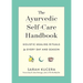 The Ayurvedic Self-Care Handbook: Holistic Healing Rituals for Every Day and Season