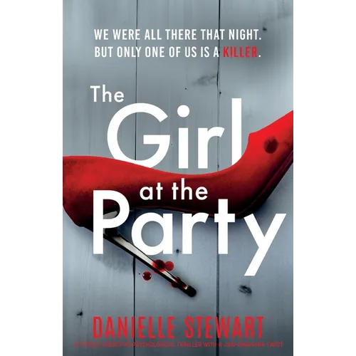 The Girl at the Party: A totally addictive psychological thriller with a jaw-dropping twist