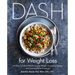 Dash for Weight Loss: An Easy-To-Follow Plan for Losing Weight, Increasing Energy, and Lowering Blood Pressure (a Dash Diet Plan)