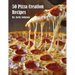 50 Pizza Creation Recipes