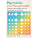 Psychedelics and Mental Health: Neuroscience and the Power of Psychoactives in Therapy