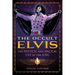 The Occult Elvis: The Mystical and Magical Life of the King