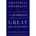 Emotional Infidelity: How to Affair-Proof Your Marriage and 10 Other Secrets to a Great Relationship