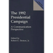 The 1992 Presidential Campaign: A Communication Perspective