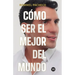 Cómo ser el mejor del mundo