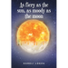 As fiery as the sun, as moody as the moon