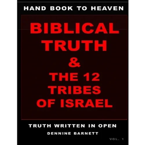 Hand book to heaven biblical truth & the 12 tribes of Israel