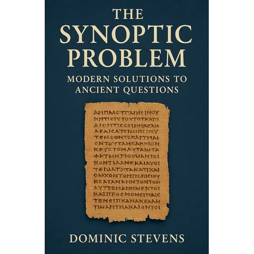 The Synoptic Problem: Modern Solutions to Ancient Questions
