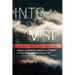 Into the Mist: Tales of Death Disaster, Mishaps and Misdeeds, Misfortune and Mayhem in Great Smoky Mountains National Park
