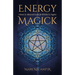 Energy Magick: A Basic & Advanced Guide for Witches & Pagans