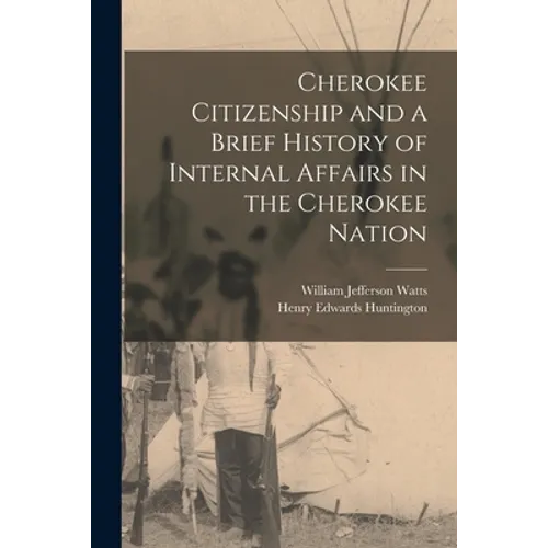Cherokee Citizenship and a Brief History of Internal Affairs in the Cherokee Nation