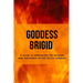Goddess Brigid: A Guide to Embracing the Wisdom and Teachings of the Celtic Goddess