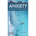 Anxiety: Calming the Fearful Heart