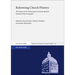 Reforming Church History: The Impact of the Reformation on Early Modern European Historiography