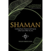 Shaman, Invoking Power, Presence and Purpose at the Core of Who You Are