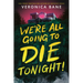 We're All Going to Die Tonight!