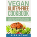 Vegan Gluten Free Cookbook: Nutritious and Delicious, 100% Vegan + Gluten Free Recipes to Improve Your Health, Lose Weight, and Feel Amazing