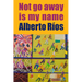 Not Go Away Is My Name