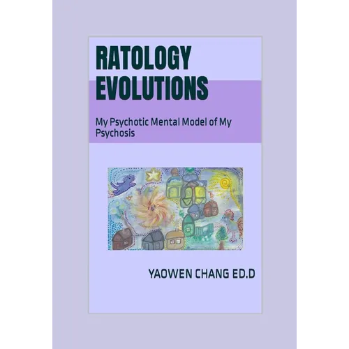 Ratology Evolutions: My Psychotic Mental Model of My Psychosis