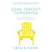 Some Perfect Tomorrow: True Stories of Hope in Loss, Love in Grief, and Life in Death