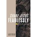 Share Jesus Fearlessly: A Simple Guide to Evangelism