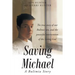 Saving Michael: A Bulimia Story: The true story of our Bulimic son, and the powerful intervention of the Living God