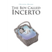 The Boy Called Incerto