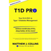 T1D Pro: Your G.U.I.D.E. to Type 1 Diabetes Management Achieve world-class A1Cs, sleep better, & live more!