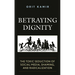 Betraying Dignity: The Toxic Seduction of Social Media, Shaming, and Radicalization