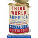 Third World America: How Our Politicians Are Abandoning the Middle Class and Betraying the American Dream